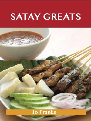 cover image of Satay Greats: Delicious Satay Recipes, The Top 71 Satay Recipes
